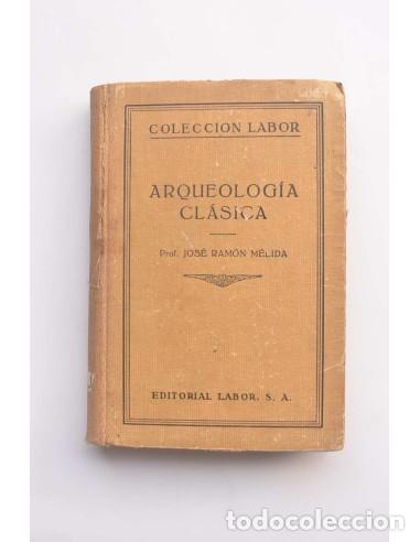 Libros: Arqueolog&iacute;a cl&aacute;sica - M&Eacute;LIDA, Jos&eacute; Ram&oacute;n - Foto 1