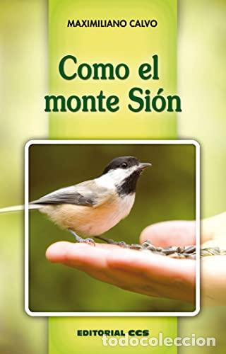 Libros: COMO EL MONTE SI&Oacute;N - Calvo,Maximiliano - Foto 1