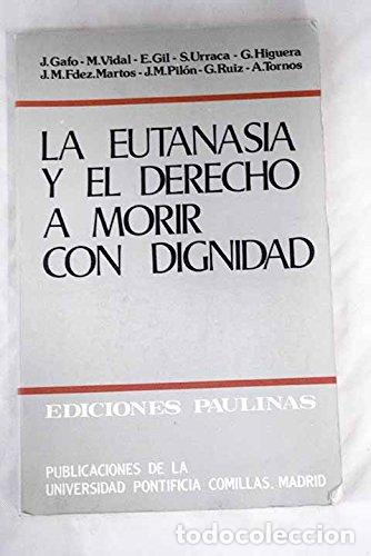 Libros: LA EUTANASIA Y EL DERECHO A MORIR CON DIGNIDAD - Gafo,Vidal,Gil y otros - Foto 1