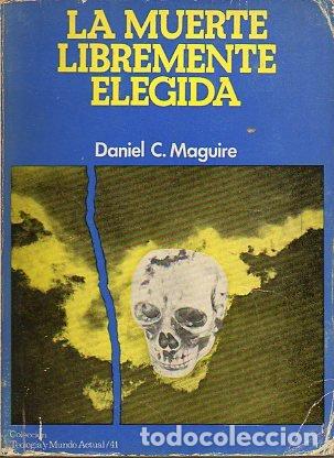 Libros: LA MUERTE LIBREMENTE ELEGIDA - Maguire,Daniel C. - Foto 1