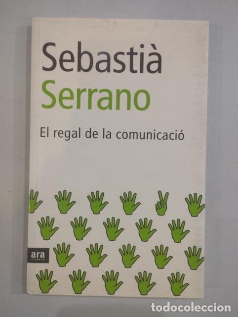 Libros: Sebasti&agrave; Serrano - El regal de la comunicaci&oacute; - Foto 1