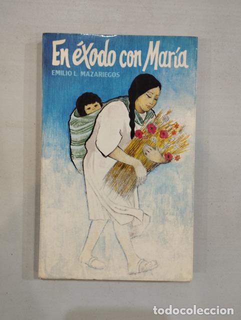 Libros: Emilio L. Mazariegos - En &eacute;xodo con Mar&iacute;a - Foto 1