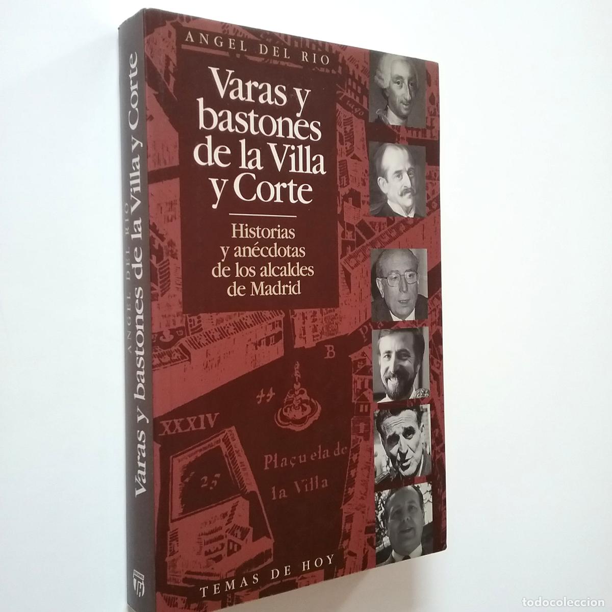 Libri di seconda mano: &Aacute;ngel del R&iacute;o - Varas y Bastones de la Villa y Corte. Historias y an&eacute;cdotas de los alcaldes de Madri