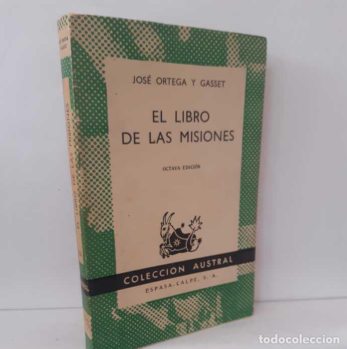 Libros: EL LIBRO DE LAS MISIONES - JOS&Eacute; ORTEGA Y GASSET - ESPASA, AUSTRAL 101 - Foto 1