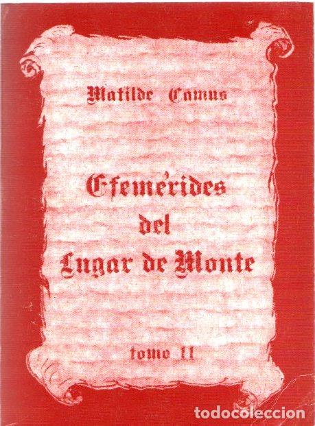 Libros: Efem&eacute;rides del lugar de Monte. Tomo II - Camus, Matilde - Foto 1