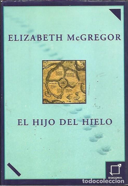Libros: EL HIJO DEL HIELO ELIZABETH MC GREGOR DIAGONAL - Foto 1