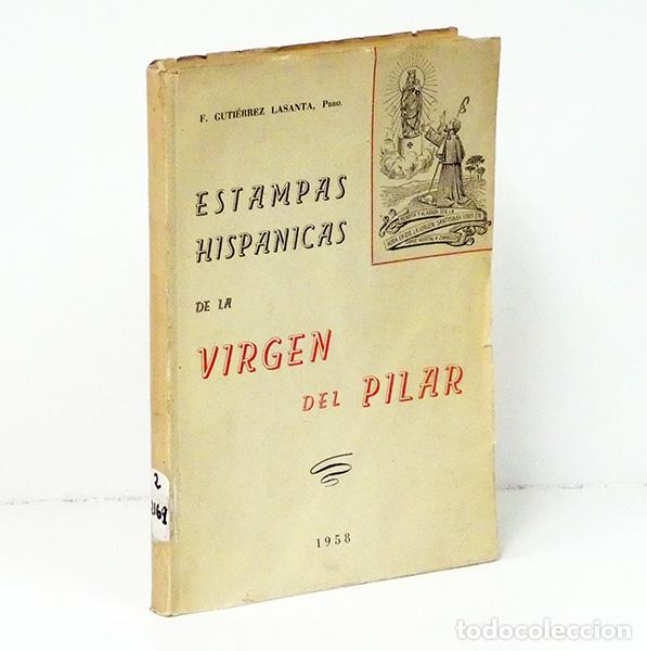 Libros: GUTI&Eacute;RREZ LASANTA (F.). Estampas hisp&aacute;nicas de la Virgen del Pilar