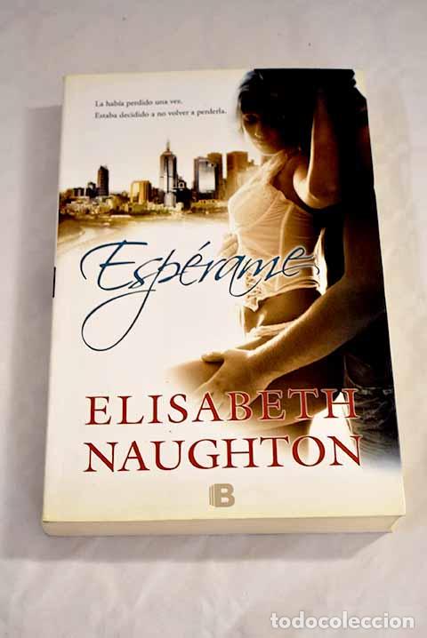 Libros: Esp&eacute;rame: Naughton, Elisabeth.- Naughton, Elisabeth - Foto 1