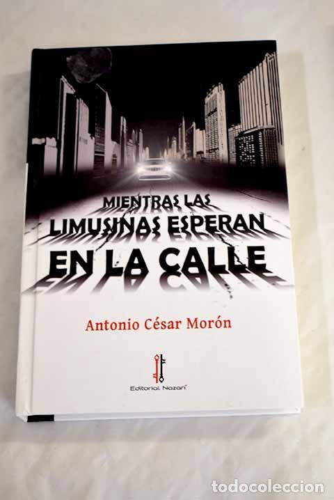 Libros: Mientras las limusinas esperan en la calle.- Mor&oacute;n, Antonio C&eacute;sar - Foto 1
