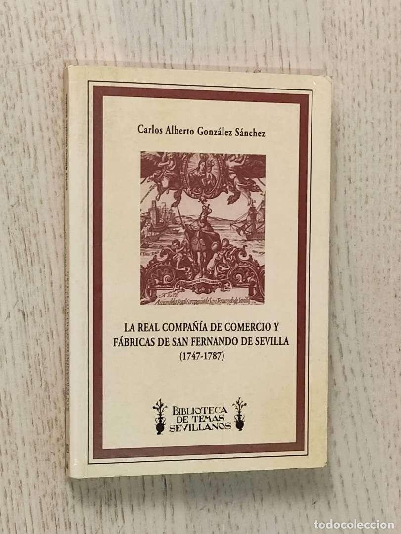 Libros: LA REAL COMPA&Ntilde;&Iacute;A DE COMERCIO Y F&Aacute;BRICAS DE SAN FERNANDO DE SEVILLA (1747-1787) - GONZ&Aacute;LEZ S&Aacute;NCHEZ, C