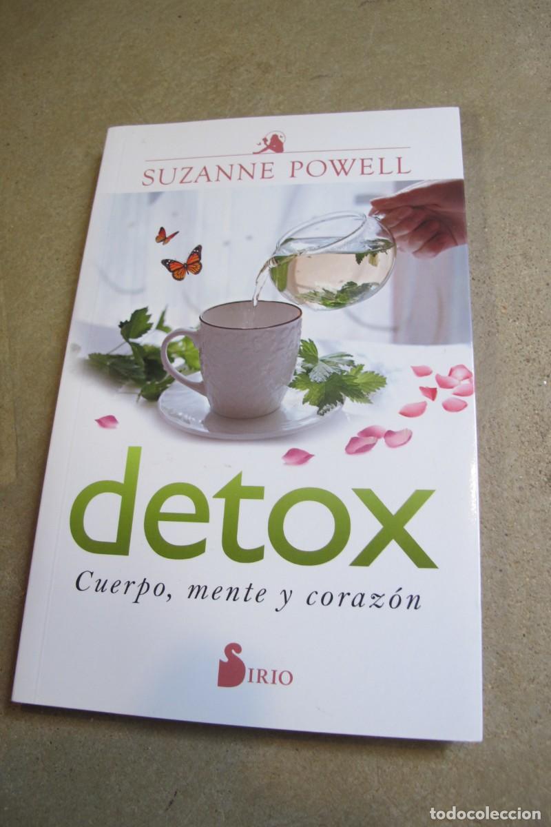 Libros: DETOX, CUERPO, MENTE Y CORAZON. SUZANNE POWELL. SIRIO - Foto 1