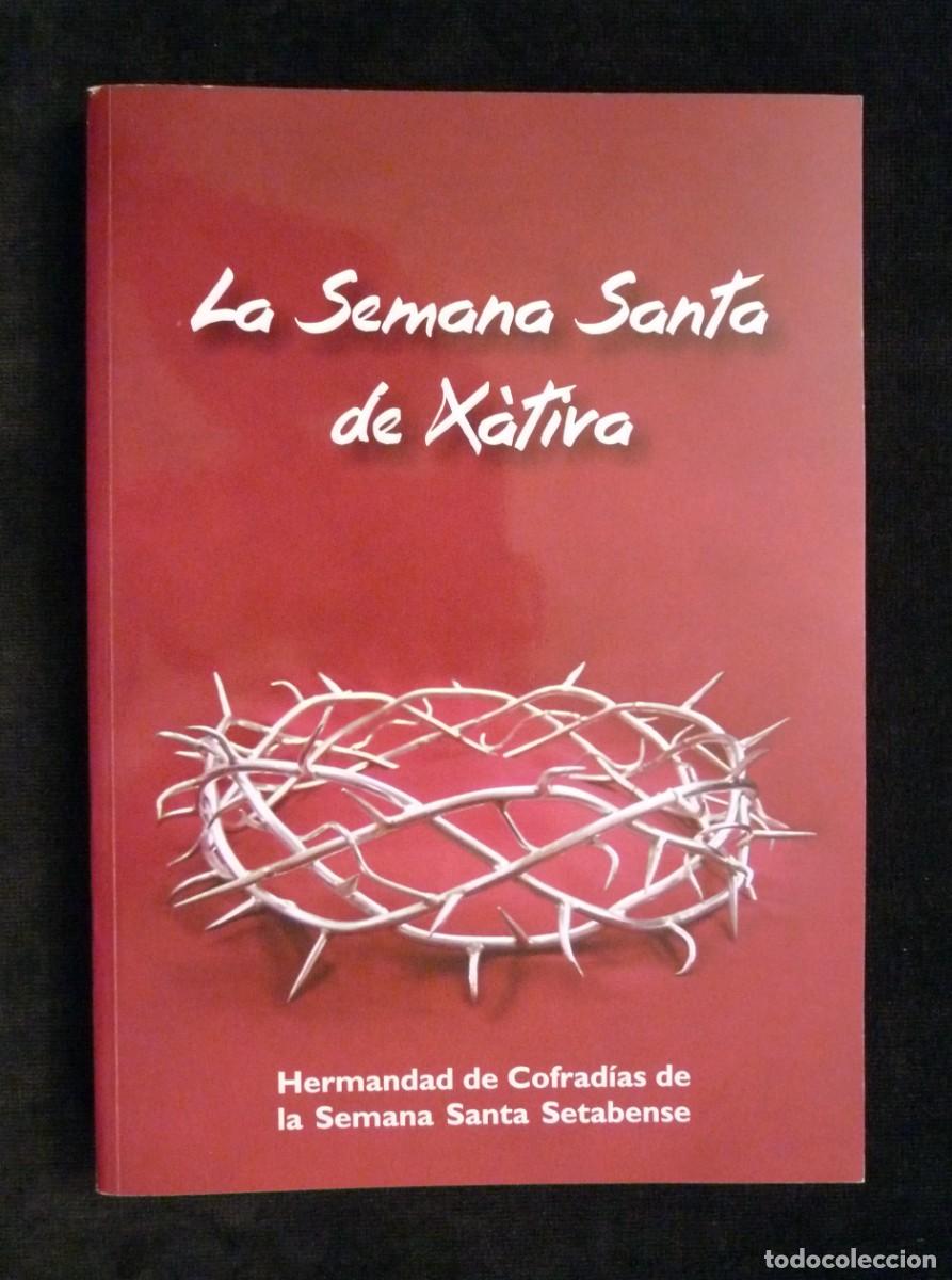 Libros: LA SEMANA SANTA DE X&Agrave;TIVA. HERMANDAD DE COFRAD&Iacute;AS DE LA SEMANA SANTA DE X&Agrave;TIVA, 2009
