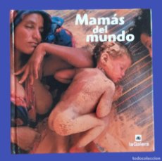 Libros: MAMÁS DEL MUNDO - LA GALERA 1ª EDICIÓN 2007.