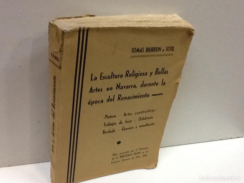 Libros: LA ESCULTURA RELIGIOSA Y BELLAS ARTES EN NAVARRA DURANTE LA EPOCA DEL RENACIMIENTO BIURRUN Y SOTIL T