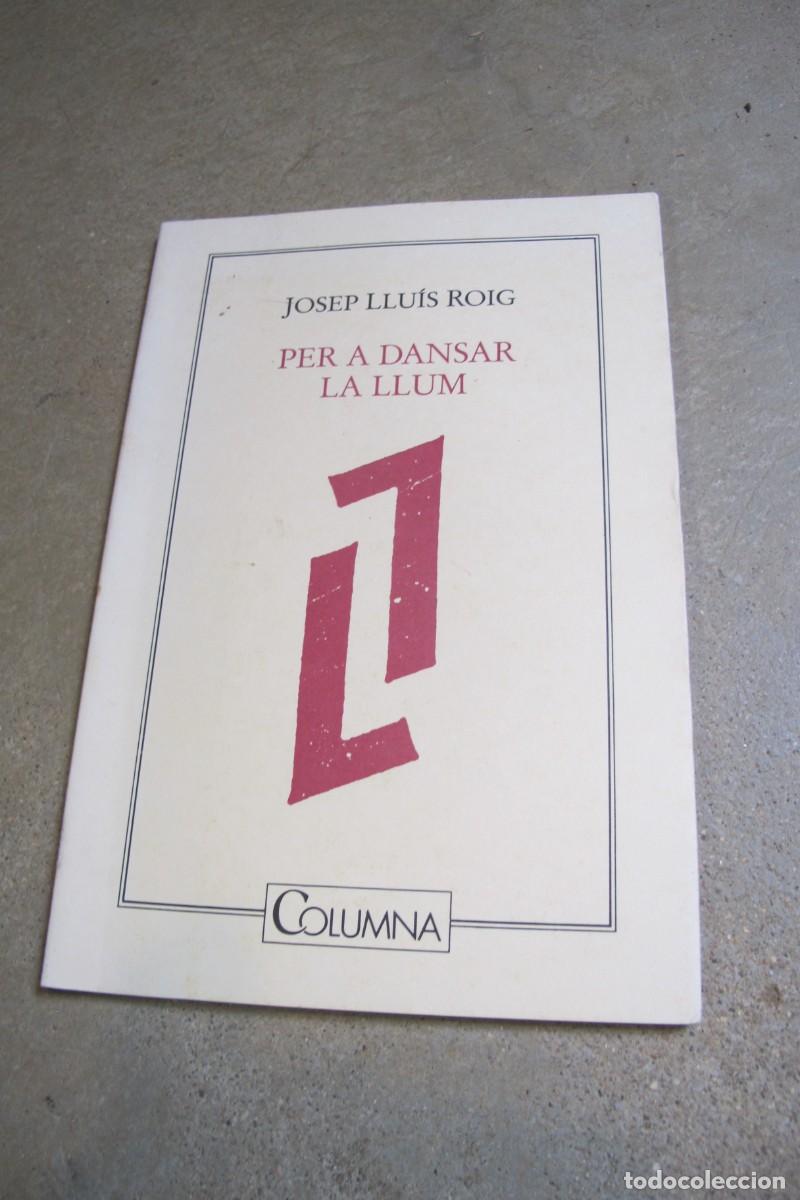 Libros: PER A DANSAR LA LLUM. JOSEP LLUIS ROIG. POESIA - Foto 1