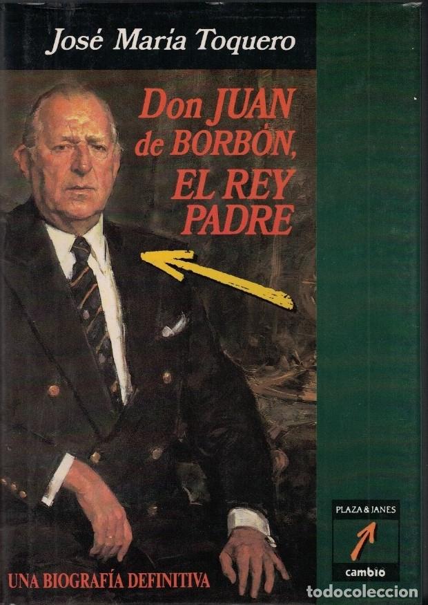 Libros: DON JUAN DE BORB&Oacute;N, EL REY PADRE. - Toquero. Jos&eacute; M.&ordf; - Foto 1
