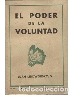 Libros: EL PODER DE LA VOLUNTAD - Lindworsky,Juan - Foto 1