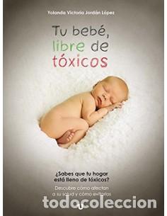 B&uuml;cher: TU BEB&Eacute; LIBRE DE T&Oacute;XICOS - Jord&aacute;n L&oacute;pez,Yolanda Victoria