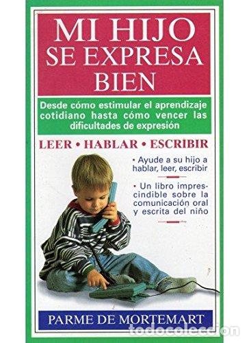 Libros: MI HIJO SE EXPRESA BIEN - De Mortemart,Parme - Foto 1