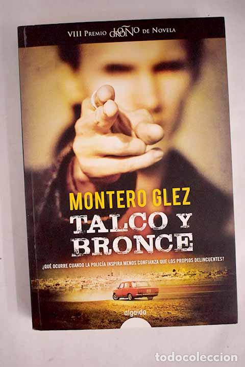 Libros: Talco y bronce. - Montero Glez. TDK819 - Foto 1