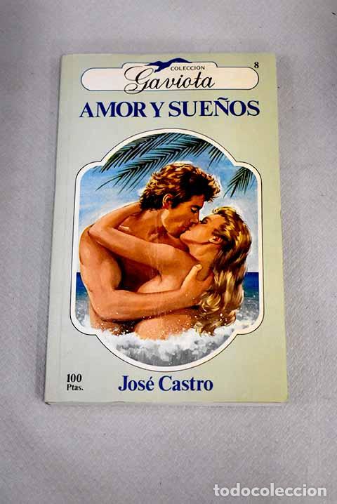 Libros: Amor y sue&ntilde;os: Castro, Jos&eacute;.- Castro, Jos&eacute; - Foto 1