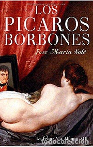 Libros: LOS P&Iacute;CAROS BORBONES. De Felipe V a Alfonso XIII. - Foto 1