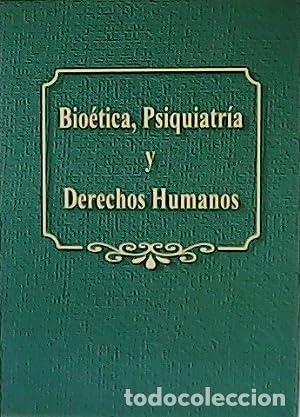 Libros: Bio&eacute;tica, Psiquiatr&iacute;a y Derechos Humanos - Foto 1