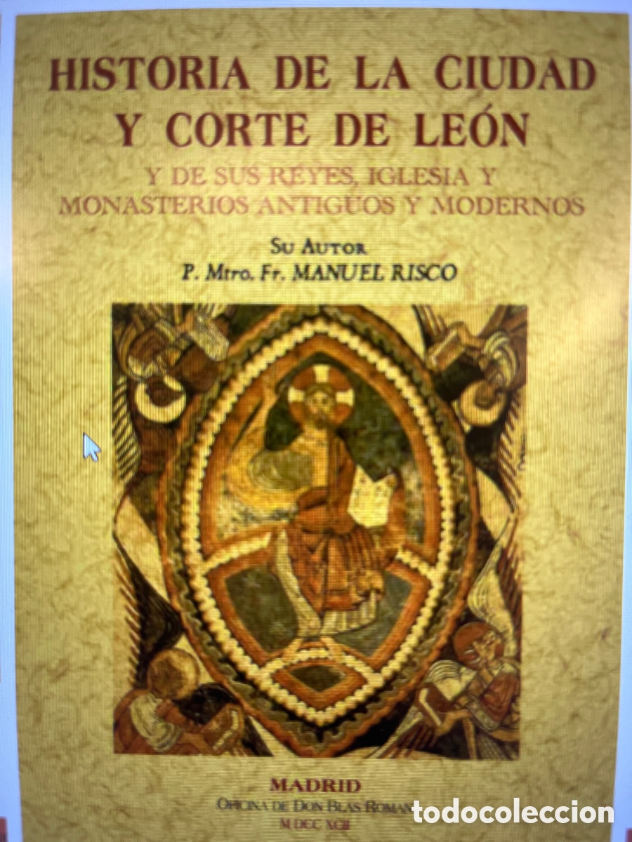 Libros: HISTORIA DE LA CIUDAD Y CORTE DE LEON, y de sus Reyes, Iglesias y Monasterios Antiguos y Modernos