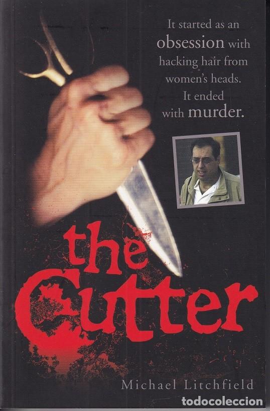 Libros: The cutter - Michael Litchfield / Libro en ingl&eacute;s - It started as an obsession with hacking hair ... - Foto 1