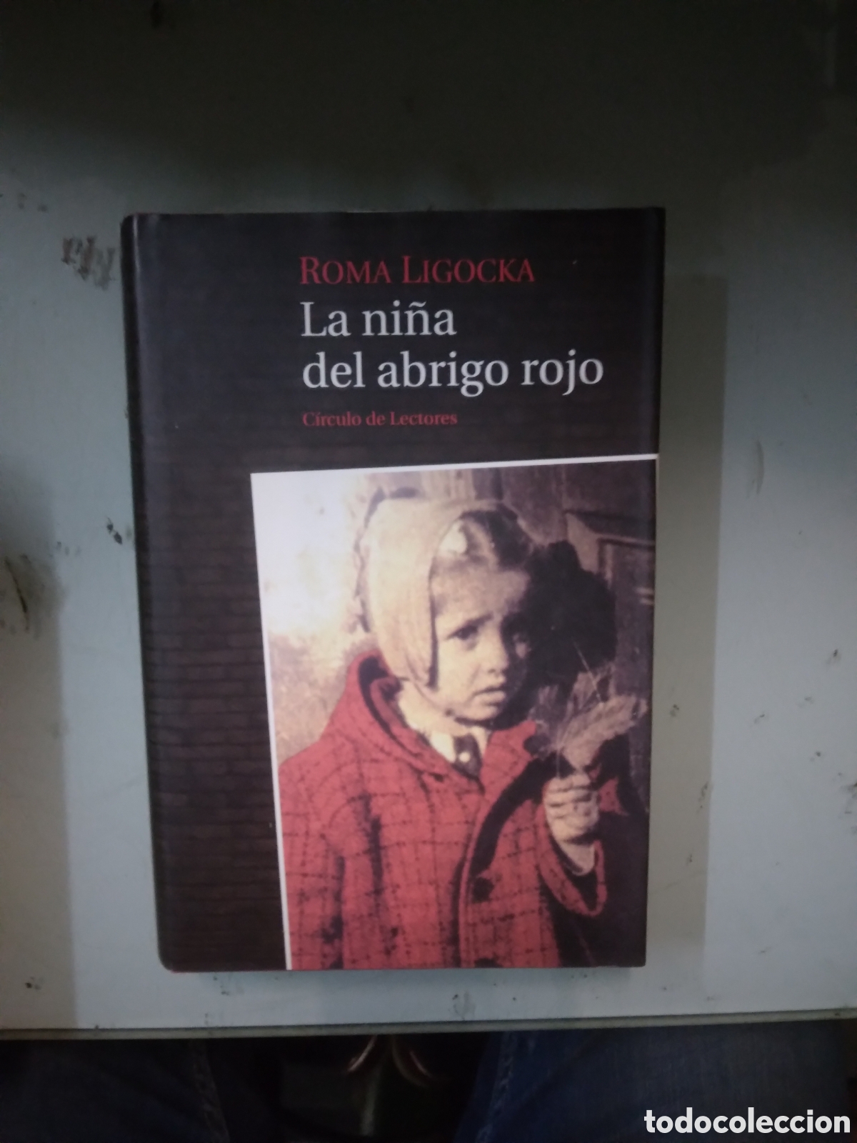 Libros: Roma Ligocka, La ni&ntilde;a del.abrigo rojo, C&iacute;rculo de Lectores - Foto 1