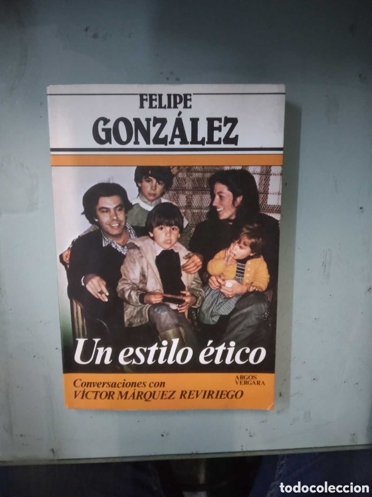 Libros: Felipe Gonzalez , Un estilo etico,Argos Vergara - Foto 1