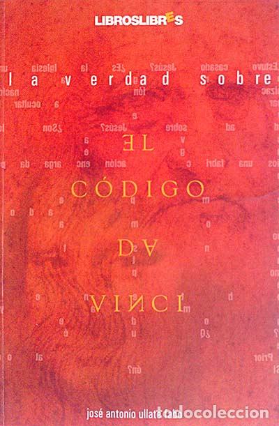 Libros: La verdad sobre El C&oacute;digo da Vinci - Jos&eacute; Antonio Ullate Fabo - Foto 1