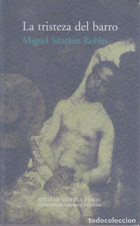 Libros: LA TRISTEZA DEL BARRO - MIGUEL SANCHEZ ROBLES - Foto 1