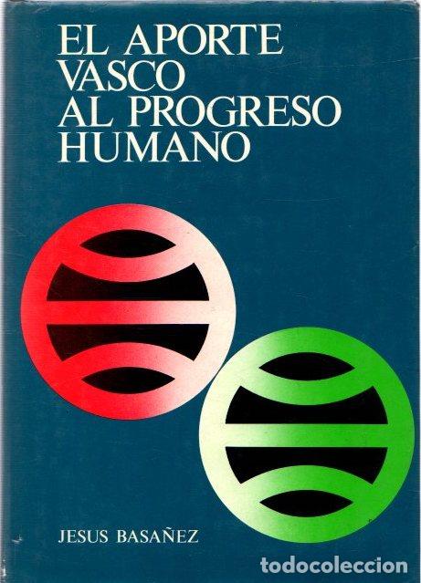 Libros: El aporte vasco al progreso humano - Bas&aacute;&ntilde;ez, Jes&uacute;s - Foto 1