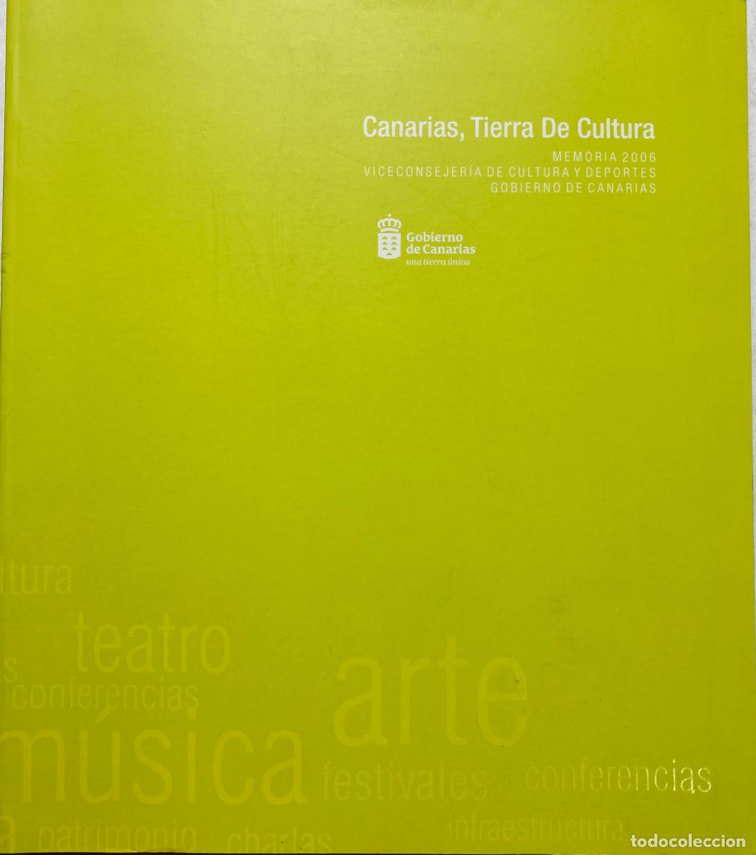Libri di seconda mano: CANARIAS, TIERRA DE CULTURA - 2007 - MEMORIA 2006 VICECONSEJER&Iacute;A DE CULTURA Y DEPORTES
