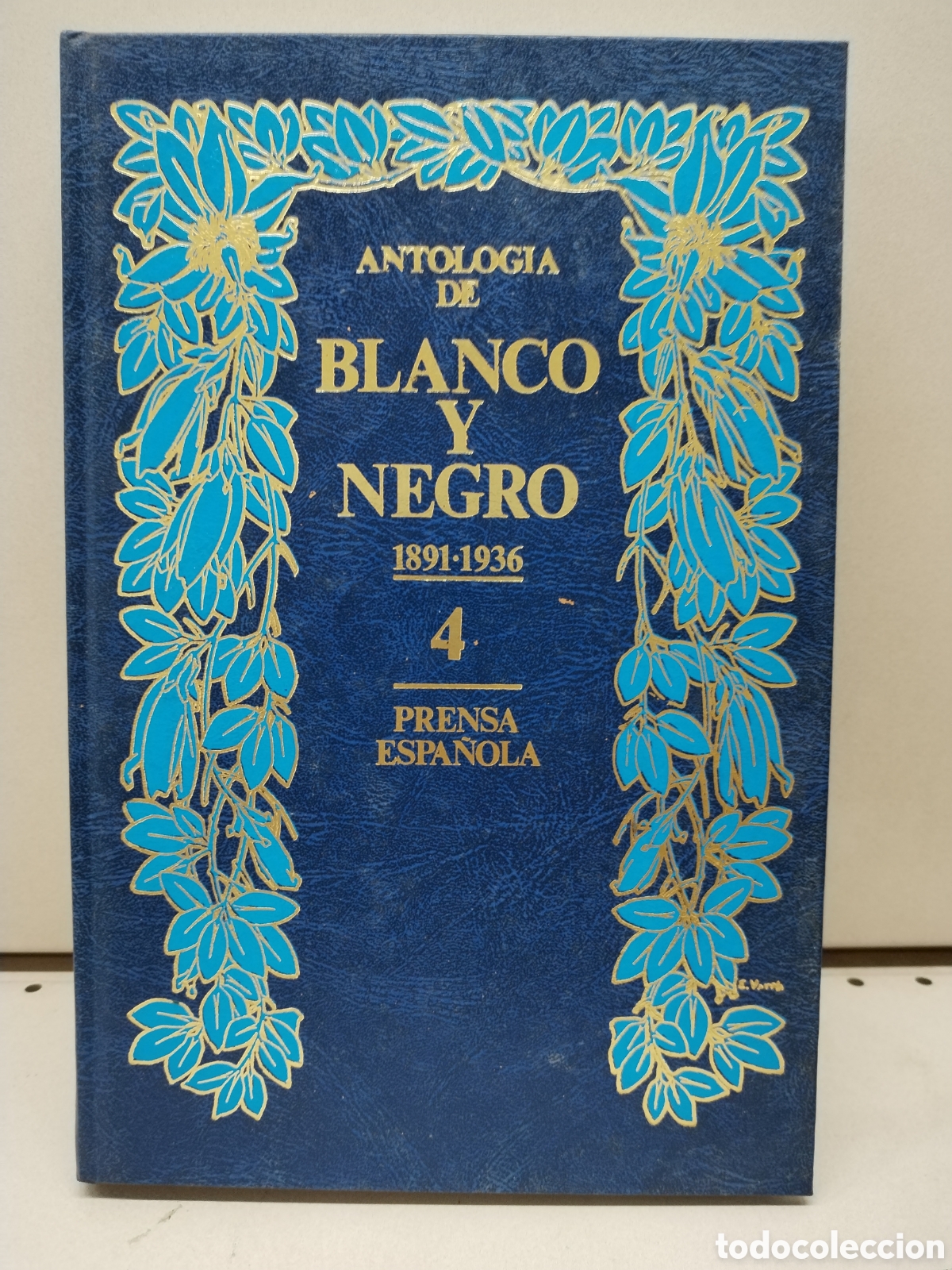 Livres: Antologia de Blanco y Negro: 1891-1936 TOMO 4 - PRENSA ESPA&Ntilde;OLA