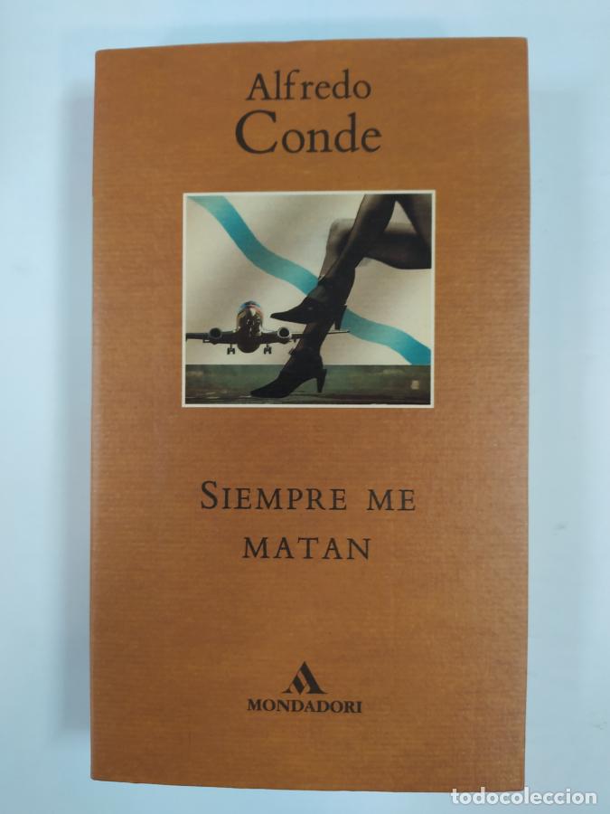 Libros: Siempre me matan. - Alfredo Conde. TDK650 - Foto 1