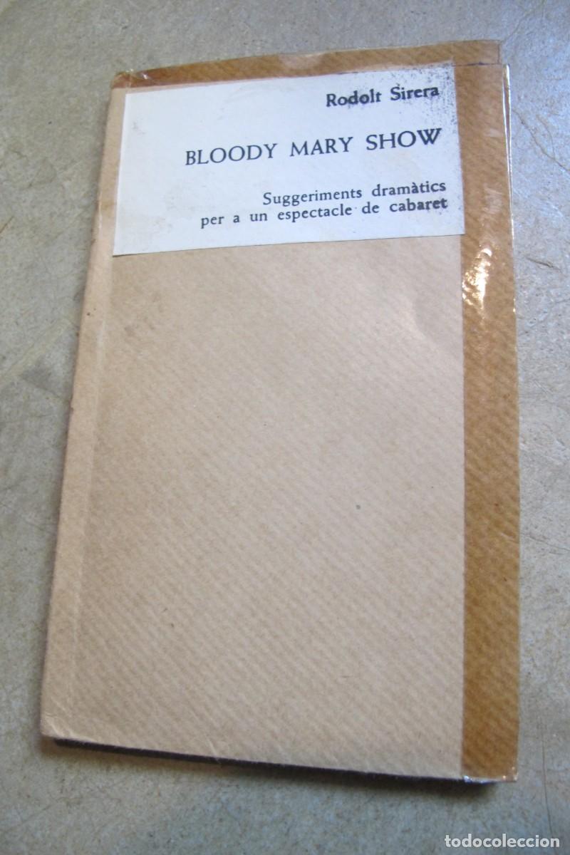 Libri di seconda mano: BLOODY MARY SHOW. RODOLF SIRERA. SUGERIMENTS DRAMATICS PER A UN ESPECTACLE DE CABARET. TEATRE