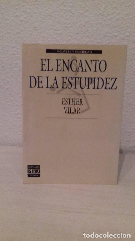 Libros: ENCANTO DE LA ESTUPIDEZ, EL - Vilar, Esther - Foto 1
