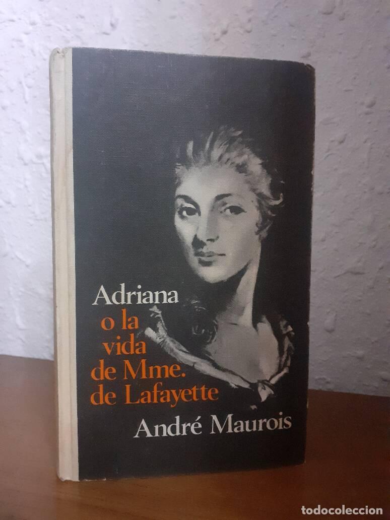 Libros: ADRIANA O LA VIDA DE MME DE LAFAYETTE - Maurois, Andre - Foto 1