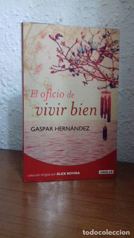 Libros: OFICIO DE IVIR BIEN, EL - Hernandez, Gaspar - Foto 1