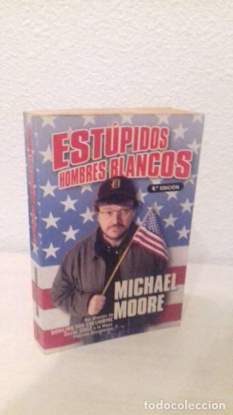 Libros: ESTUPIDOS HOMBRES BLANCOS - Moore, Michael - Foto 1