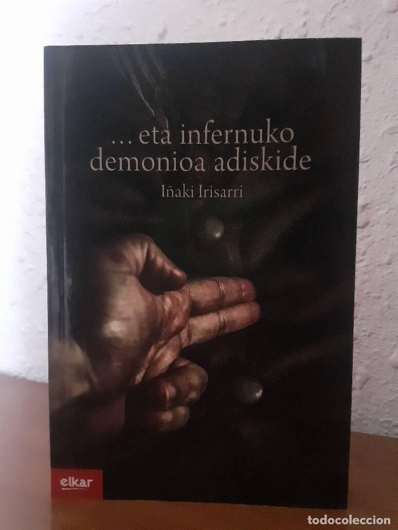 Libros: ETA INFERNUKO DEMONIOA ADISKIDE - Irisarri, I&ntilde;aki - Foto 1