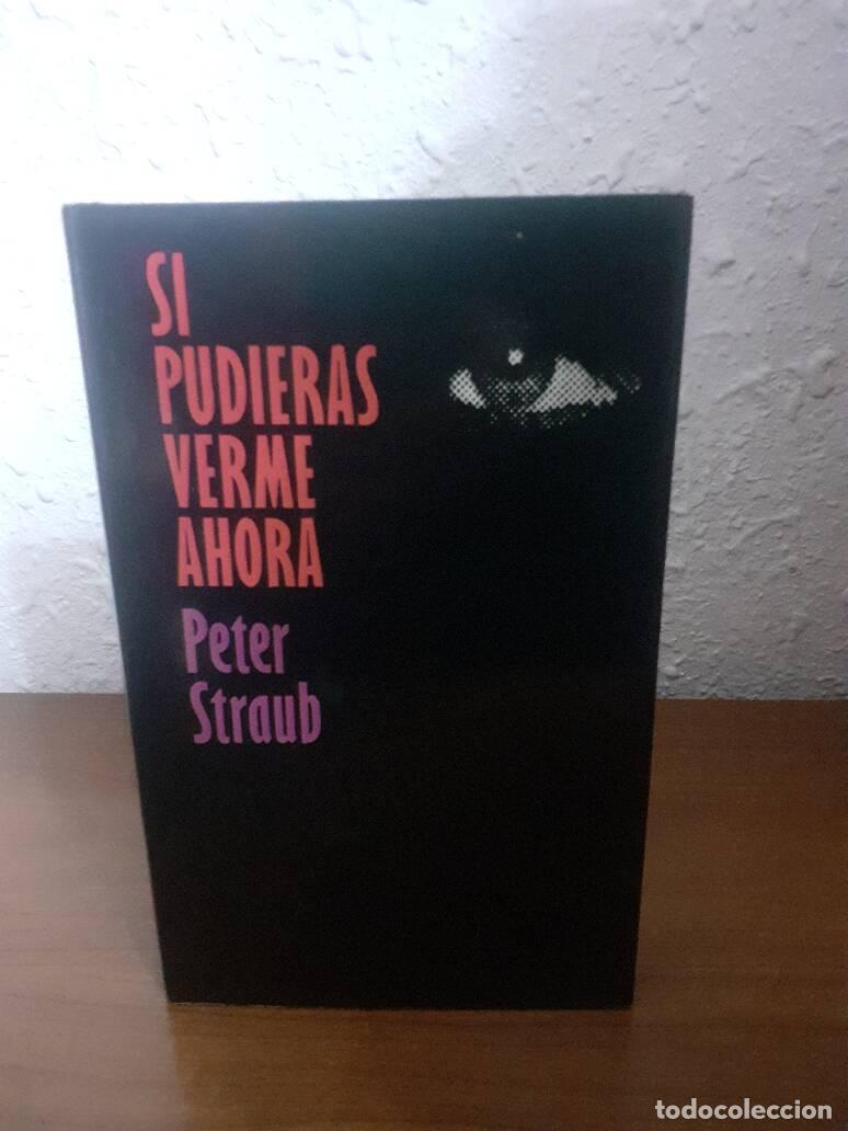 Libros: SI PUDIERAS VERME AHORA - Straub, Peter - Foto 1