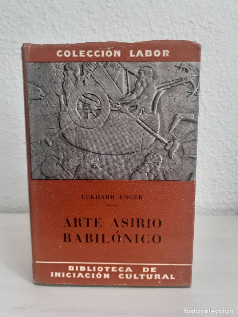 Libros: ARTE ASIRIO BABILONICO - Unger, Eckhard - Foto 1
