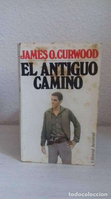 Libros: ANTIGUO CAMINO, EL - Curwood, James O. - Foto 1