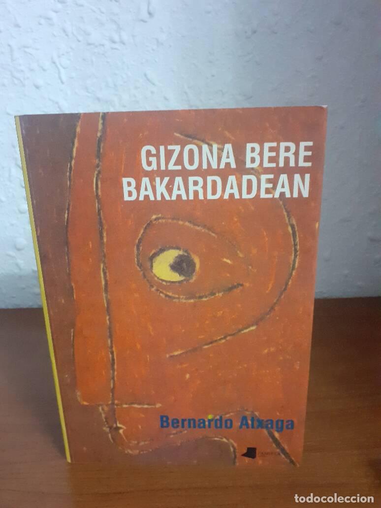 Libros: GIZONA BERE BAKARDADEAN - Atxaga, Bernardo - Foto 1