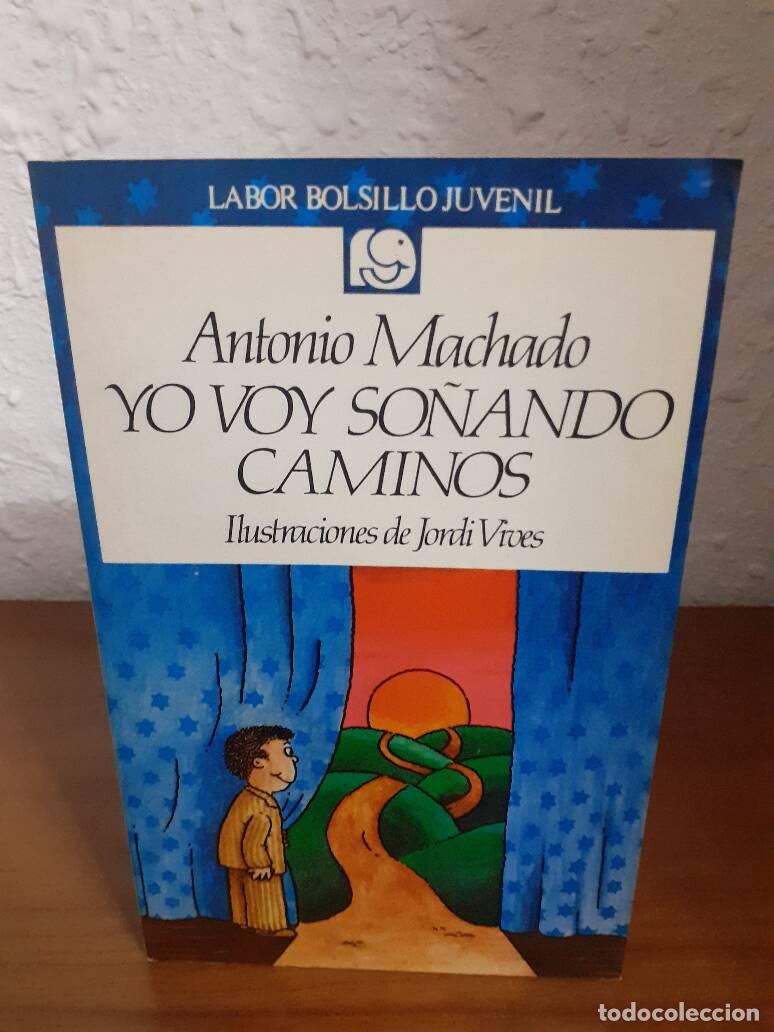Libros: YO VOY SO&Ntilde;ANDO CAMINOS - Machado, Antonio - Foto 1