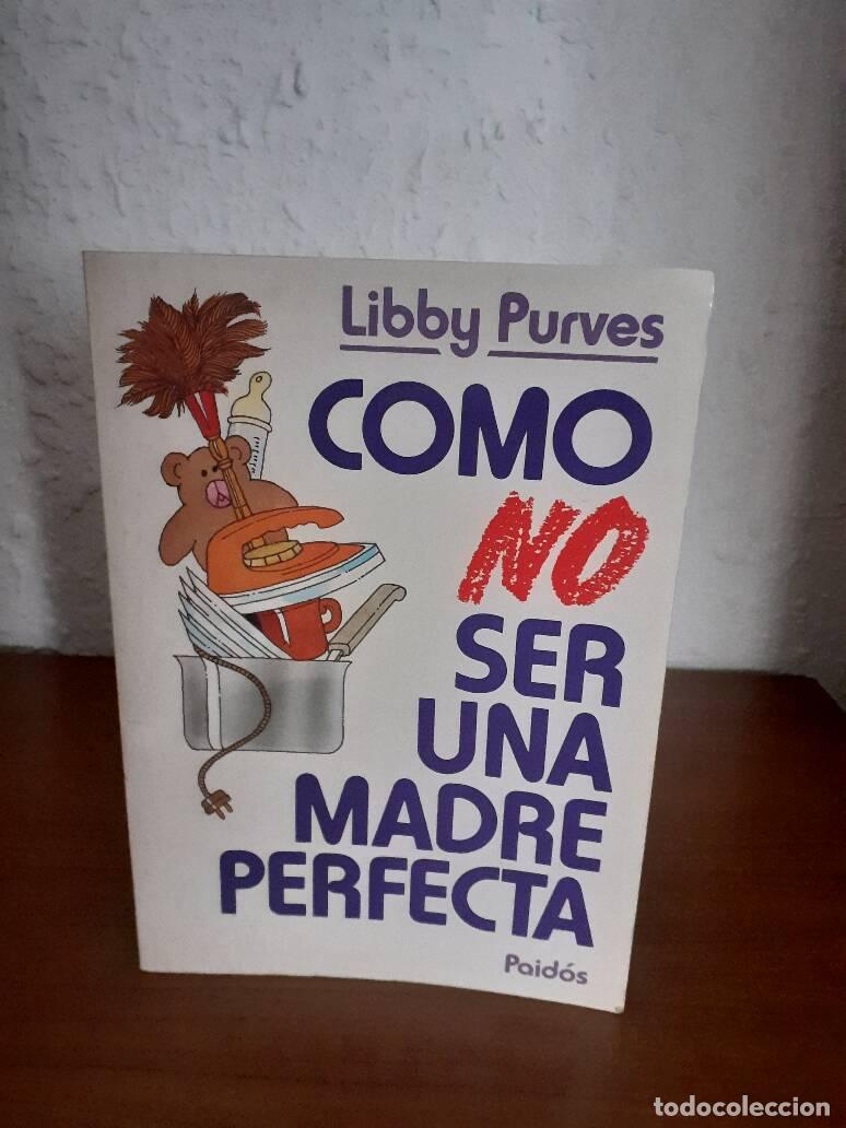 Libros: COMO NO SER UNA MADRE PERFECTA - Purves, Libby - Foto 1