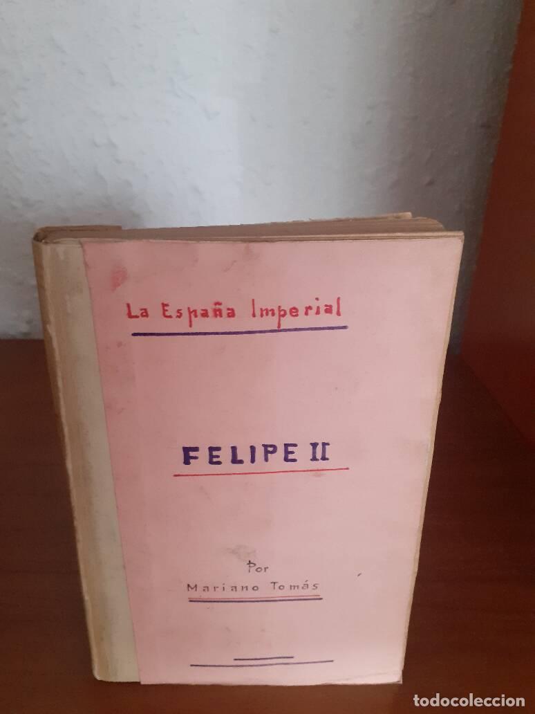Libros: FELIPE II REY DE ESPA&Ntilde;A Y MONARCA DEL UNIVERSIDO - Tomas, Mariano - Foto 1